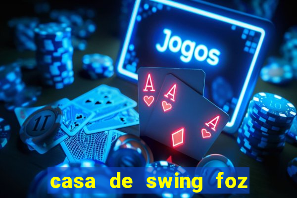 casa de swing foz do iguaçu